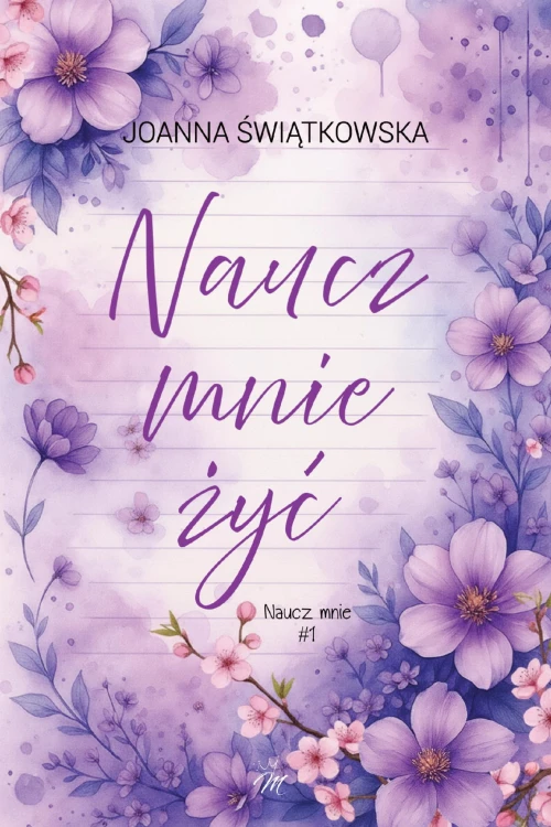 Naucz mnie żyć. Naucz mnie. Tom 1