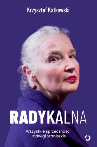 Radykalna. Wszystkie sprzeczności Jadwigi...