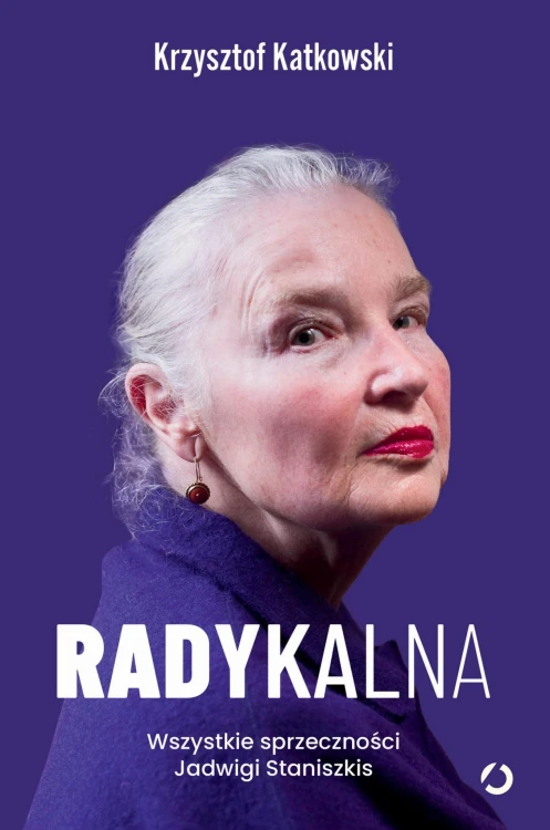 Radykalna. Wszystkie sprzeczności Jadwigi...