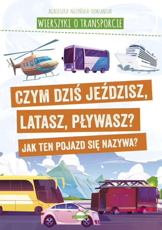 Wierszyki o transporcie. Czym dziś jeździsz,...
