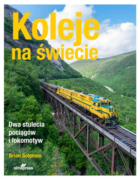 Koleje na świecie. Dwa stulecia pociągów i...