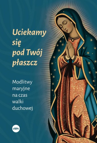 Uciekamy się pod Twój płaszcz. Modlitwy...