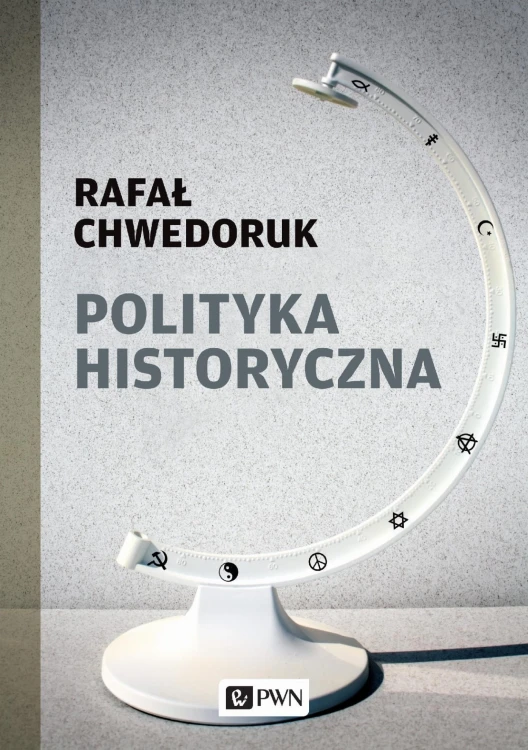 Polityka historyczna, Rafał Chwedoruk