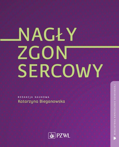 Nagły zgon sercowy. Biblioteka kardiologii...