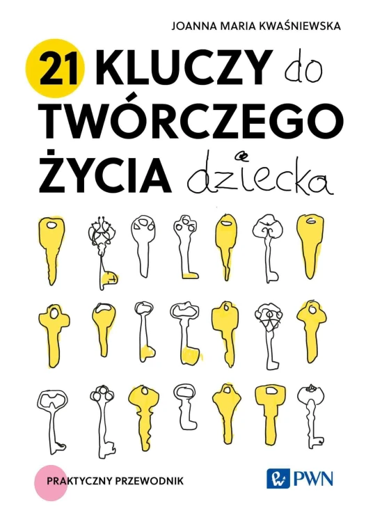 21 kluczy do twórczego życia dziecka....