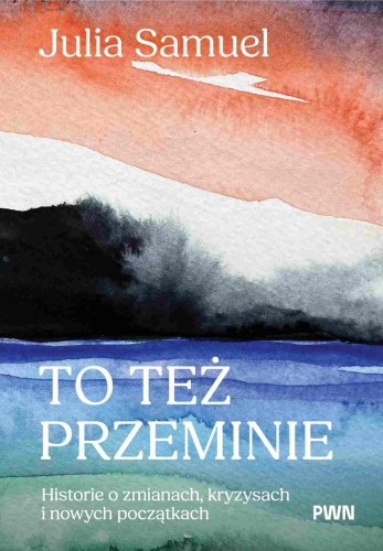 To też przeminie. Historie o zmianach,...