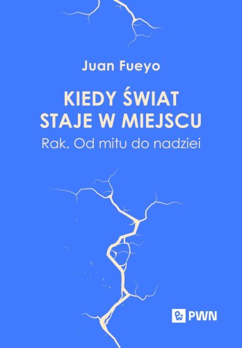 Kiedy świat staje w miejscu. Rak. Od mitu do...