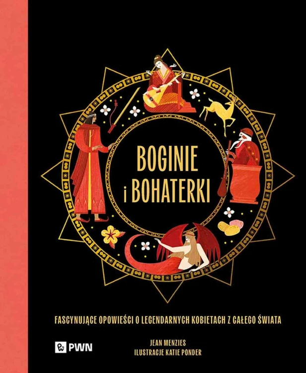 Boginie i bohaterki. Fascynujące opowieści o...