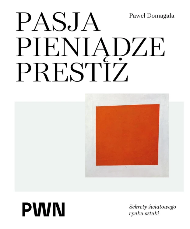 Pasja pieniądze prestiż. Sekrety światowego...