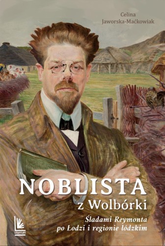 Noblista z Wolbórki. Śladami Reymonta po Łodzi...