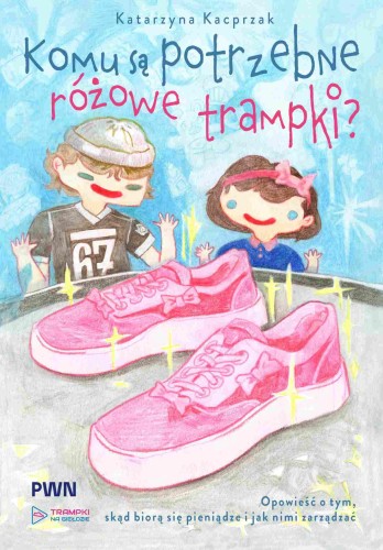Komu są potrzebne różowe trampki?. Opowieść o...
