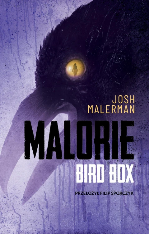 Malorie. Bird Box. Tom 2, Josh Malerman