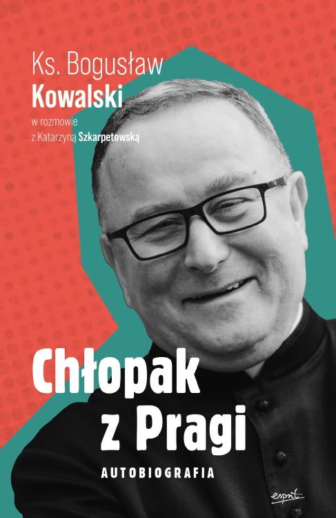 Chłopak z Pragi. Autobiografia. Ks. Bogusław...