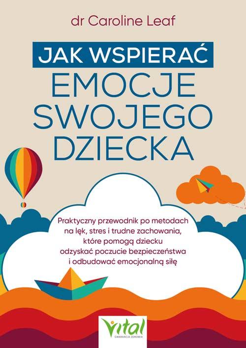 Jak wspierać emocje swojego dziecka, Caroline Leaf