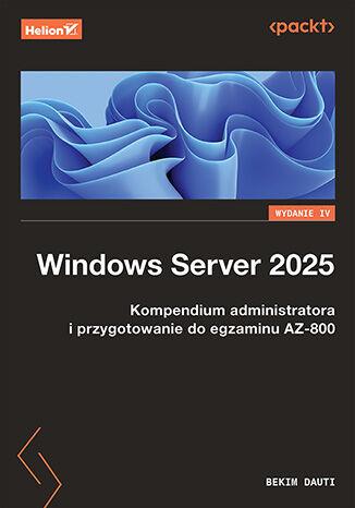 Windows Server 2025. Kompendium administratora...