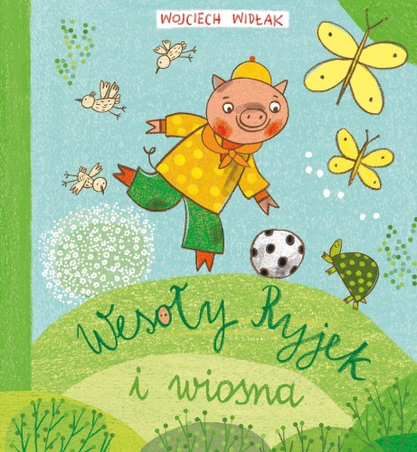 Wesoły Ryjek i wiosna, Wojciech Widłak