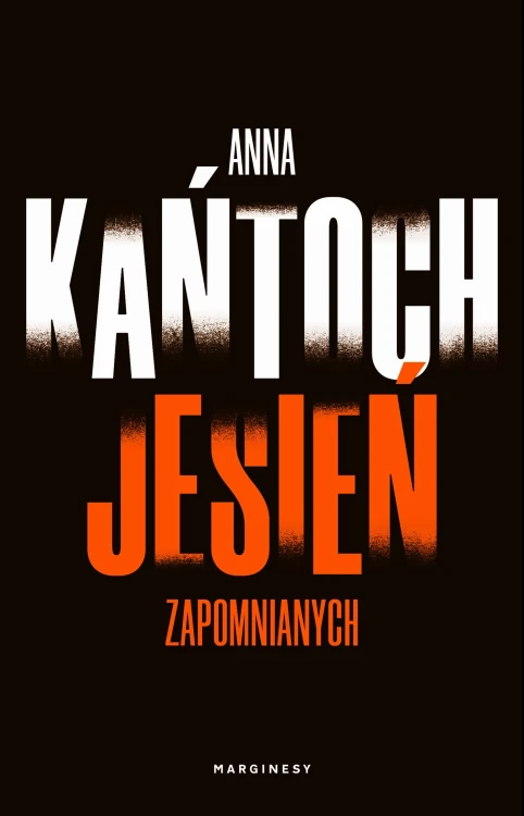 Jesień zapomnianych, Anna Kańtoch