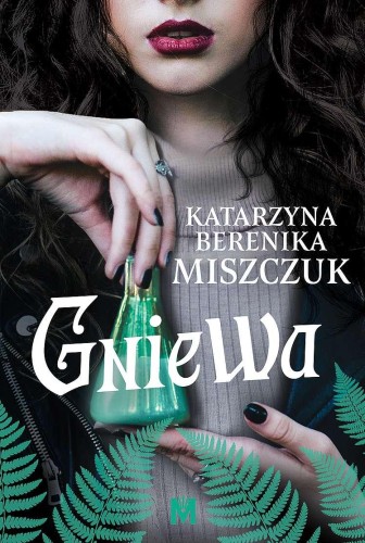 Gniewa. Kwiat Paproci, Katarzyna Berenika Miszczuk
