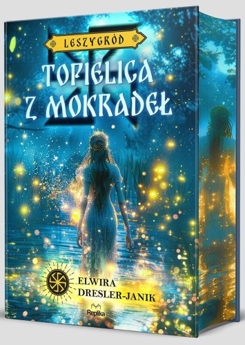 Topielica z mokradeł. Leszygród. Słowiańskie...