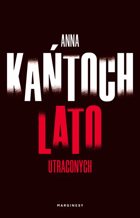 Lato utraconych, Anna Kańtoch