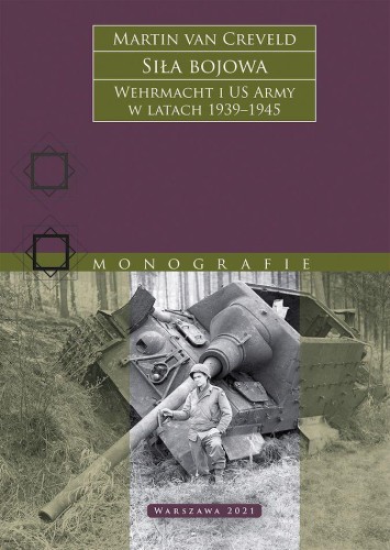 Siła bojowa. Wehrmacht i US Army w latach...