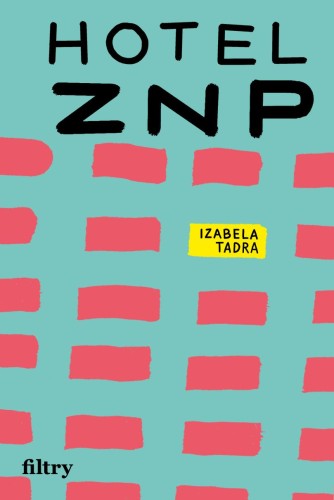 Hotel ZNP, Izabela Tadra