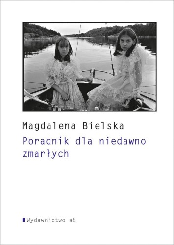 Poradnik dla niedawno zmarłych, Magdalena Bielska