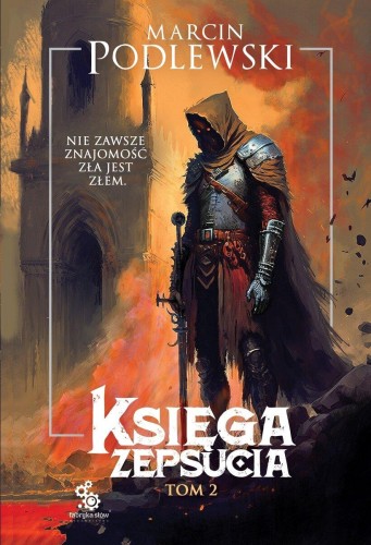 Księga Zepsucia. Tom 2, Marcin Podlewski