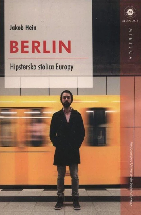 Berlin. Hipsterska stolica Europy, Jacob Hein
