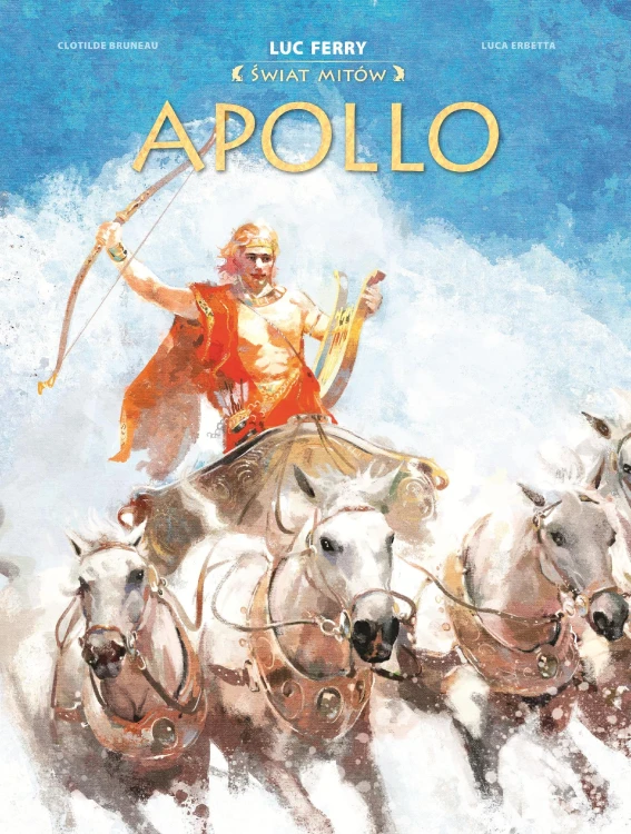 Apollo. Świat Mitów, Luc Ferry,Clotilde Bruneau