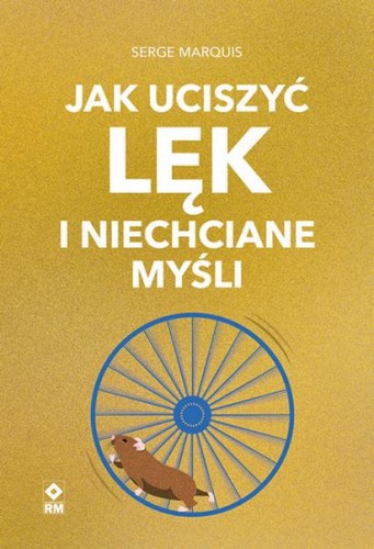 Jak uciszyć lęk i niechciane myśli, Serge Marquis