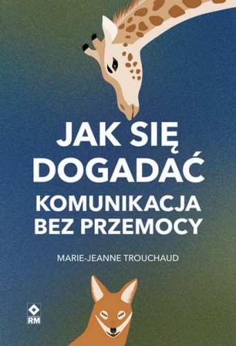 Jak się dogadać Komunikacja bez przemocy wyd. 2026