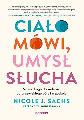 Ciało mówi, umysł słucha. Nowa droga do...
