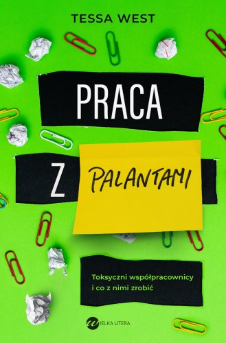 Praca z palantami. Toksyczni współpracownicy i...
