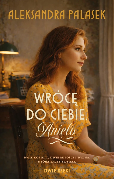 Wrócę do ciebie, Anielo, Aleksandra Palasek