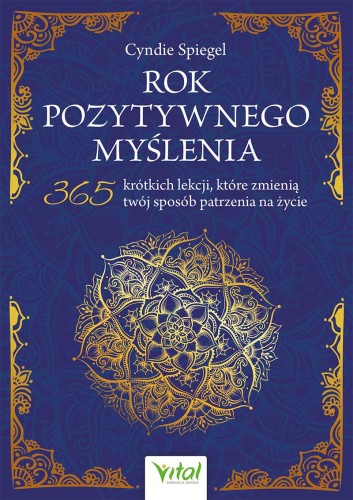 Rok pozytywnego myślenia. 365 krótkich lekcji,...