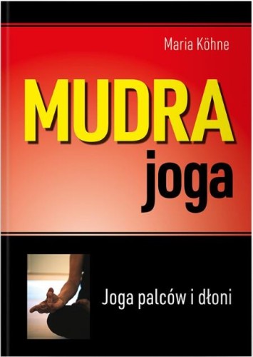 Mudra joga. Joga palców i dłoni, Maria Kohne