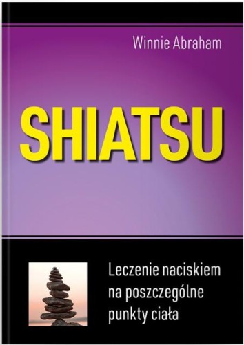 Shiatsu. Leczenie naciskiem na poszczególne...