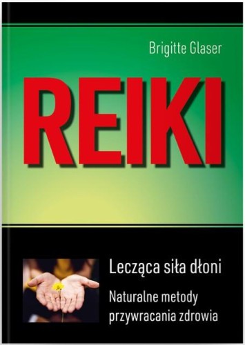Reiki. Lecząca siła dłoni, Brigitte Glaser