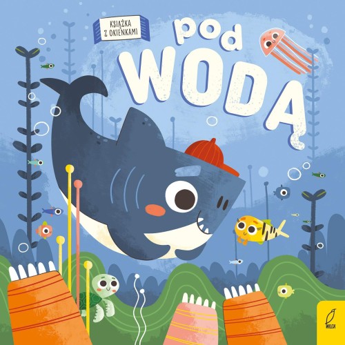 Pod wodą. Bajkowe okienka, Opracowanie zbiorowe