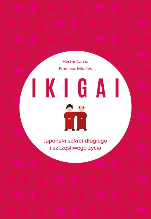 Ikigai. Japoński sekret długiego i...