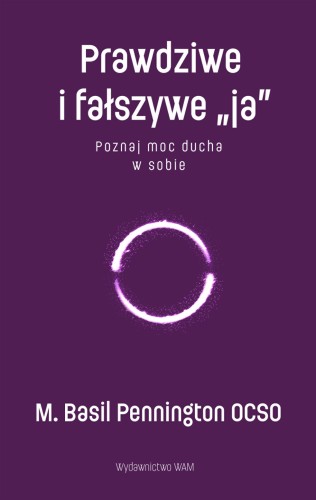 Prawdziwe i fałszywe „ja”. Poznaj moc ducha w...