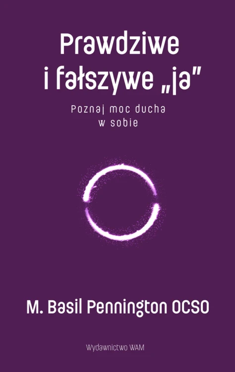 Prawdziwe i fałszywe „ja”. Poznaj moc ducha w...