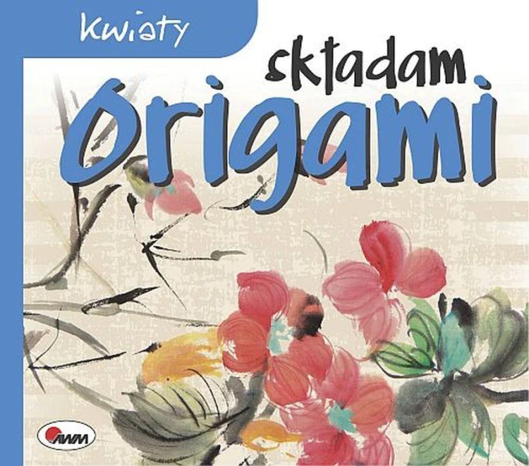 Kwiaty. Składam origami, Opracowanie zbiorowe