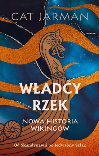 Władcy rzek. Nowa historia wikingów, Cat Jarman