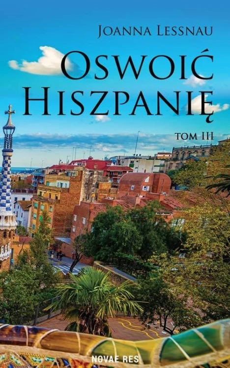 Oswoić Hiszpanię. Tom 3, Joanna Lessnau