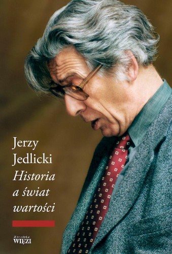 Historia a świat wartości, Jerzy Jedlicki