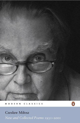 New and Collected Poems 1931-2001, Czeslaw Milosz
