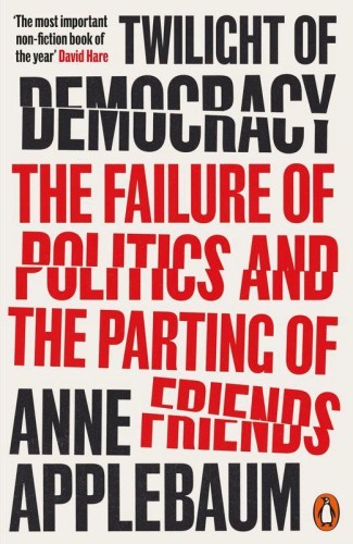 Twilight of Democracy, Anne Applebaum