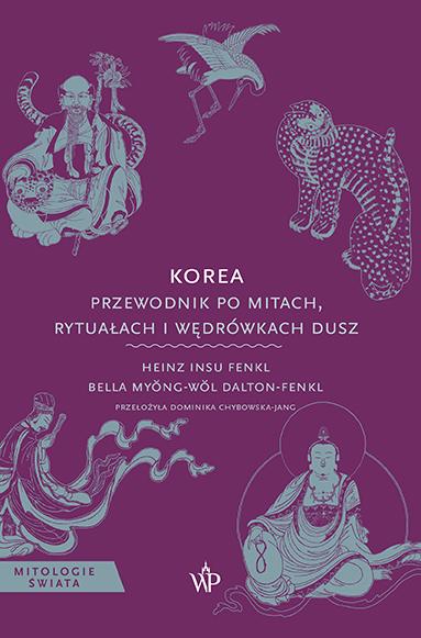 Korea. Przewodnik po mitach, rytuałach i...